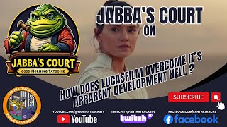 Jabbas Court How does Lucasfilm regain it’s credibility from continual apparent development hell [upl. by Rundgren]