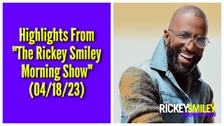 Highlights From quotThe Rickey Smiley Morning Showquot 041823 [upl. by Ollecram50]