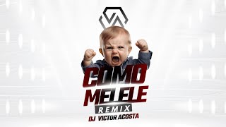 Como Me Lele Remix  DJ Victor Acosta [upl. by Farron]