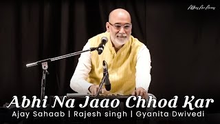 Abhi Na Jao Chhod Kar  Mohd Rafi  Asha Bhosle  New Unsung Stanzas By Ajay Sahaab amp Rajesh Singh [upl. by Tita]