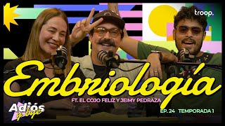 EP 26  EMBRIOLOGÍA FT EL COJO FELIZ Y JEIMY PEDRAZA [upl. by Ross]