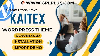 Kaitex  Business Consulting WordPress Theme  Download  Installation amp Import Demo [upl. by Nayb]