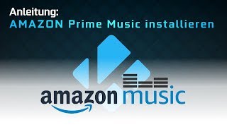 Amazon Prime Music in KODI 1718 installieren [upl. by Milon]