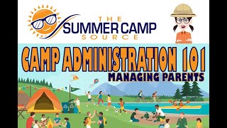 Camp Administration 101 Managing Camp Parents [upl. by Troc]