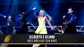 Gilberto amp Gilmar  Nóis Não Vive Sem Muié  Gravado Em Um Circo Onde Tudo Começou [upl. by Gintz]