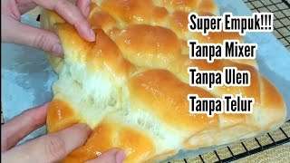 ROTI EMPUK DAN LEMBUT TANPA MIXER TANPA ULEN TANPA TELUR [upl. by Bender]