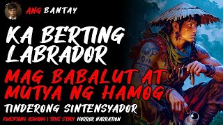 KA BERTING LABRADOR TINDERO NG BALUT AT MUTYA NG HAMOG  Kwentong Aswang  True Story  Mutya Story [upl. by Zacarias609]