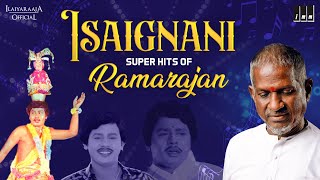 Isaignani Super Hits of Ramarajan  Ilaiyaraaja  80s amp 90s Hits  Tamil Evergreen Songs [upl. by Assirhc]