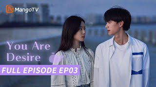 【FULL】You Are Desire  Episode 03  Zhou Yiran Zhuang Dafei  MangoTV Philippines [upl. by Dee Dee]