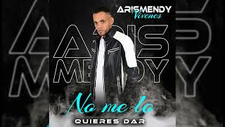 NO ME LO QUIERES DAR  ARISMENDY VIVENES [upl. by Guerra]