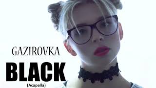 GAZIROVKA  Black Official Acapella [upl. by Rennie101]