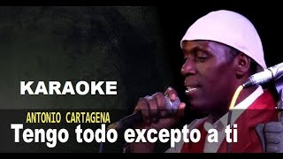 ANTONIO CARTAGENA  TENGO TODO EXCEPTO A TI KARAOKE [upl. by Gimpel]