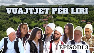 Histori Popullore  VUAJTJET PËR LIRI  Episodi 3 [upl. by Brendon]