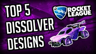 TOP 5 DISSOLVER DESIGNS OF ALL TIME 🔥 OCTANE  ROCKET LEAGUE DESIGNS [upl. by Siron]