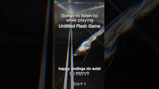 SONGS TO LISTEN TO WHILE PLAYING UNTITLED FLASH GAME  DAY 1 cw roblox developer funnygames [upl. by Cissiee900]