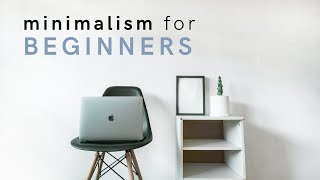 Minimalism for Beginners 10 Tips to Get Started [upl. by Jc832]