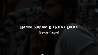 Hamne Sanam Ko Khat Likha  SlowedReverb  Mind relax Lofi  slowedandreverbsong [upl. by Lanti]