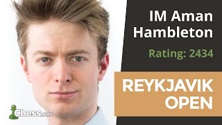 Reykjavik Open ChessBrah Aman Hambleton Explains His Win Over GM Alexei Shirov [upl. by Aronaele]