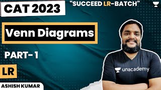 Venn Diagrams  Part 1  Succeed LR Batch  DILR  CAT 2023  Ashish Kumar [upl. by Odeen]