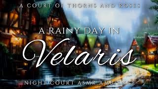 A Rainy Day in Velaris  ACOTAR Night Court ASMR Ambience [upl. by Sisson]