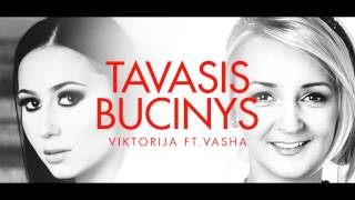 Viktorija feat Vasha  Tavasis Bučinys [upl. by Tnomel]