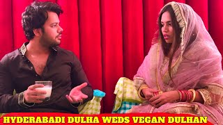 Hyderabadi dulha weds Vegan dulhan [upl. by Claresta202]