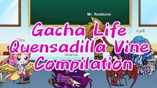 Gacha LifeQuensadilla Vine Compilation [upl. by Anaderol352]