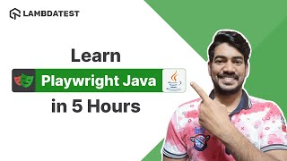 Learn Playwright Java in 5 Hours⏰  Complete Playwright Java Tutorial  LambdaTest [upl. by Nalim]