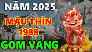 Tử vi năm 2025 tuổi MẬU THÌN 1988 hưởng PHƯỚC tổ tiên đi đông GOM VÀNG đi tây HỐT BẠC [upl. by Hakym]