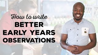 How to write better observations in early years  EYFS observation training video [upl. by Eanom]