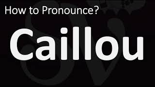 How to Pronounce Caillou CORRECTLY [upl. by Eannyl]