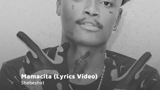 Shebeshxt  Mamacita Lyrics Video [upl. by Eelrihs997]