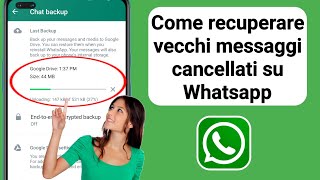 Come recuperare vecchi messaggi cancellati su Whatsapp Guida completa 2024 [upl. by Olram]