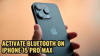 How to Activate Bluetooth on iPhone 15 Pro Max [upl. by Roslyn]