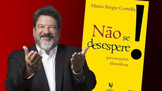 Não se desespere  Política e Cidadania com Mario Sergio Cortella [upl. by Worden]