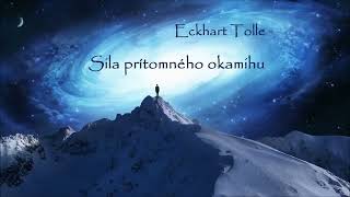 Sila prítomného okamihu Eckhart Tolle  celá audiokniha [upl. by Haldi918]