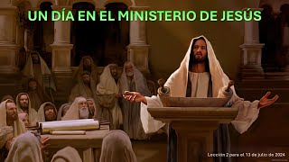 Lección 2 Un día en el ministerio de Jesús [upl. by Nesila]