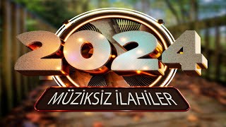 Müziksiz ilahiler müziksiz ilahiler 2024 [upl. by Erinna]