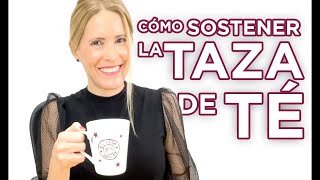 ¿Cómo sostener la taza de té [upl. by Aneehs]