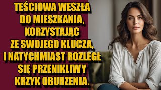 Teściowa weszła do mieszkania używając swojego klucza i natychmiast rozległ się przenikliwy krzyk [upl. by Elocan830]