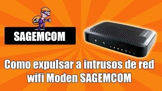 Como expulsar a intrusos de red wifi Moden SAGEMCOM [upl. by Victorine961]