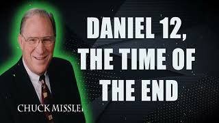 Daniel 12 The Time of the End  Pastor Chuck Missler [upl. by Gordan812]