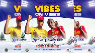 2024 MIX CLUB VIBESVIBES IN VIBES LIVE IN COUNTY 006  DJ GAZAKING AND MC MIDO [upl. by Arissa]