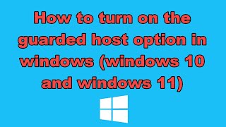 How to turn on the guarded host option in windows windows 10 and windows 11 [upl. by Eardna]