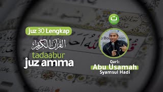 Murotal Al Quran Juz 30 Juz Amma Merdu Oleh Abu Usamah  Tadabbur Daily [upl. by Einaoj]