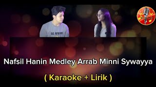 Nafsil Hanin Medley Arrab Minni Sywayya  Karaoke  Lyrics [upl. by Ennayrb]