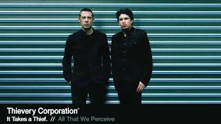 Thievery Corporation  All That We Perceive Official Audio [upl. by Ahsakat]