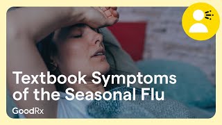 6 Textbook Symptoms of the Seasonal Flu  GoodRx [upl. by Nazus]