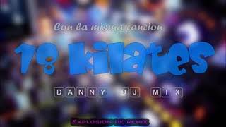 CON LA MISMA CANCION ✘ 18 KILATES ✘ DANNY DJ MIX [upl. by Ignatz]