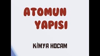 2ATOMUN YAPISI  ATOM VE PERÄ°YODÄ°K SÄ°STEM  KÄ°MYA  TYT  9SINIF  KÄ°MYA HOCAM [upl. by Ahsaenat914]